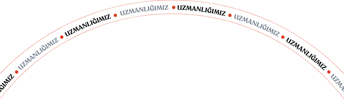 UZMANLIĞIMIZ